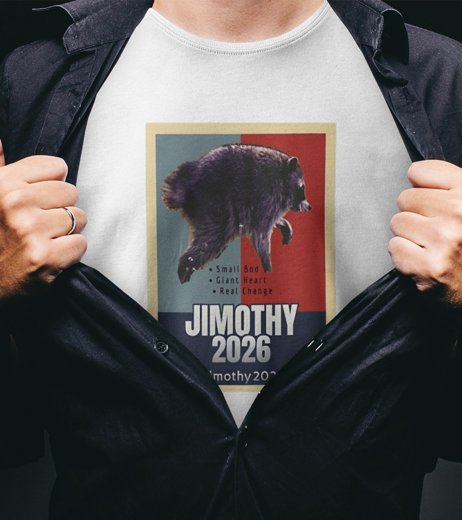 Jimothy 2026 Raccoon Small Bod Giant Heart Real Change Hope T-Shirt