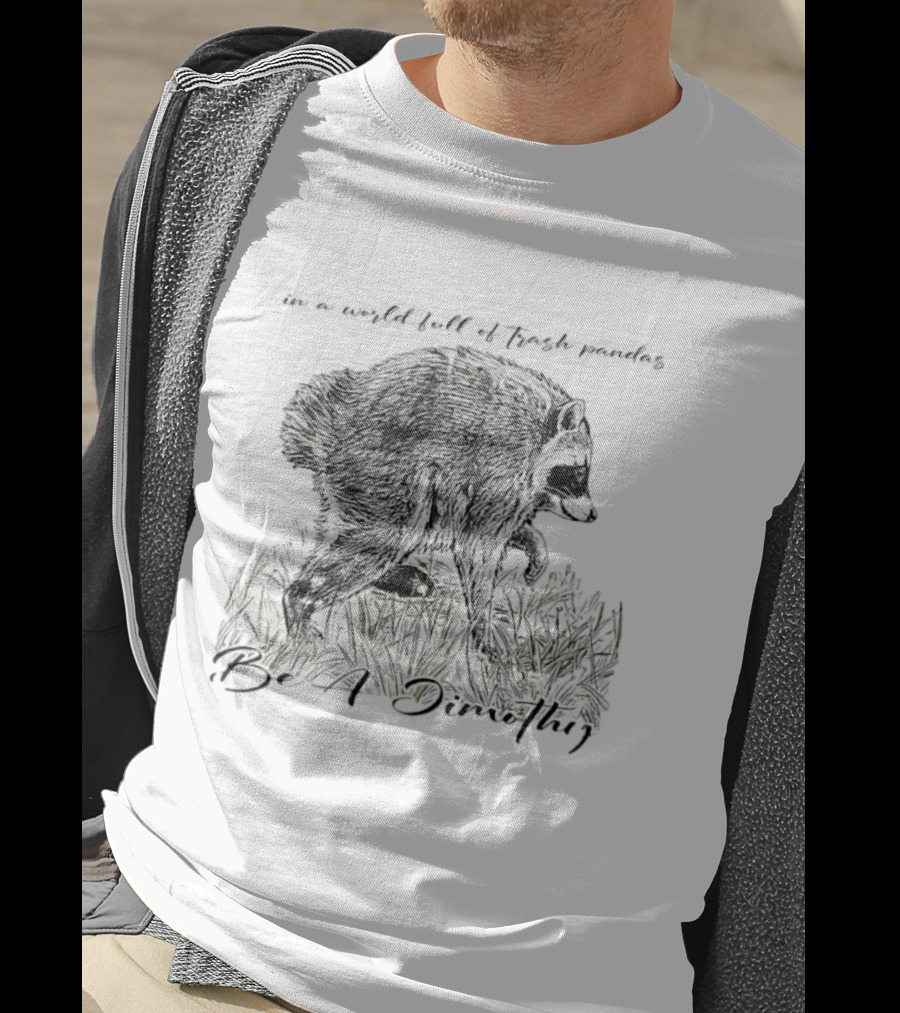 Be A Dimothy In A World Full Of Trash Pandas Jimothy Raccoon T-Shirt