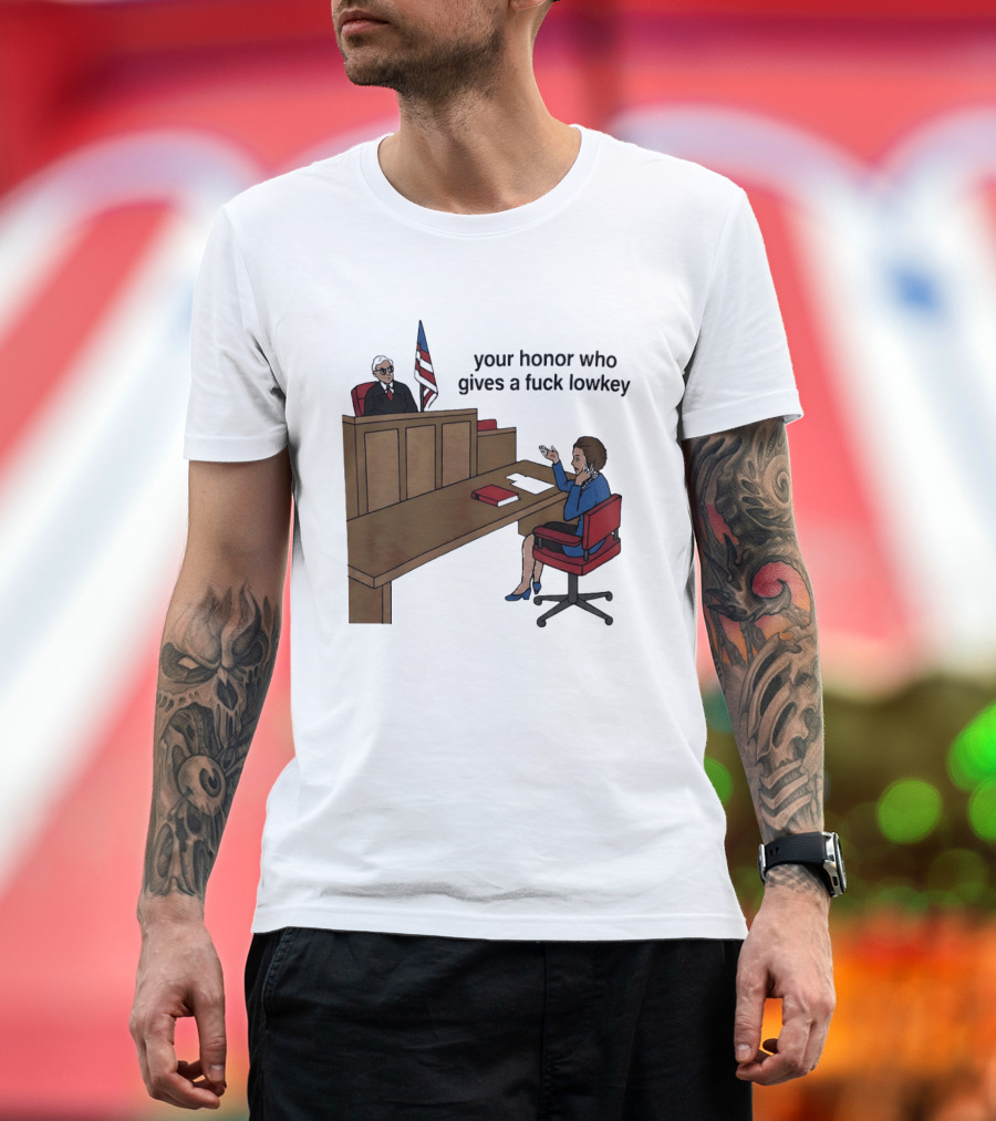 Margaret Thatcher Courtroom Humor Your Honor Who Gives A Fuck Lowkey T-Shirt