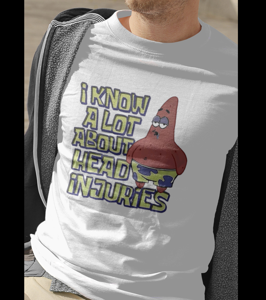 Patrick Star Humor I Know A Lot About Head Injuries T-Shirt