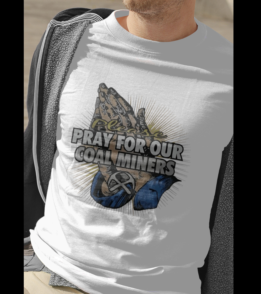 Please Pray For Our Coal Miners Text With Hands T-Shirt