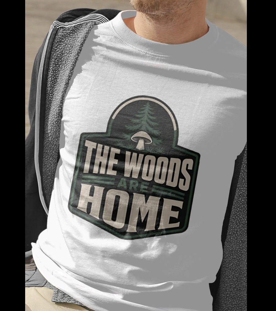The Woods Are Home Nature Forest Camping Mushroom Pine Tree T-Shirt