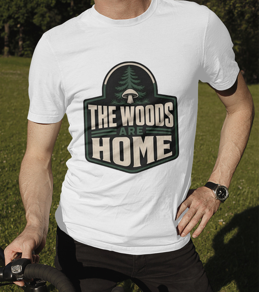 The Woods Are Home Nature Forest Camping Mushroom Pine Tree T-Shirt