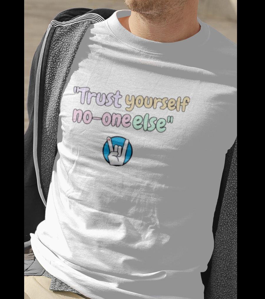 Trust Yourself No One Else With Rock Hand Sign T-Shirt