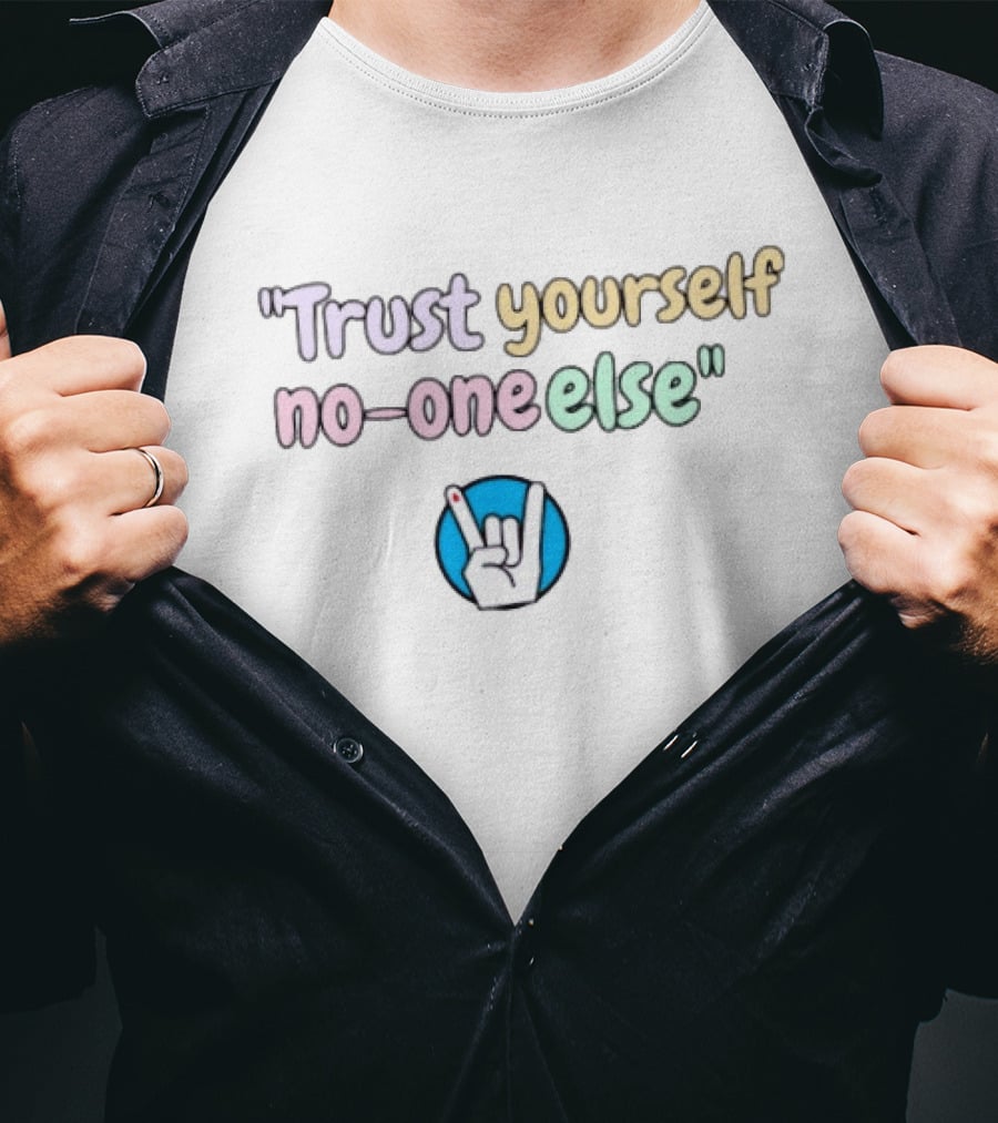Trust Yourself No One Else With Rock Hand Sign T-Shirt