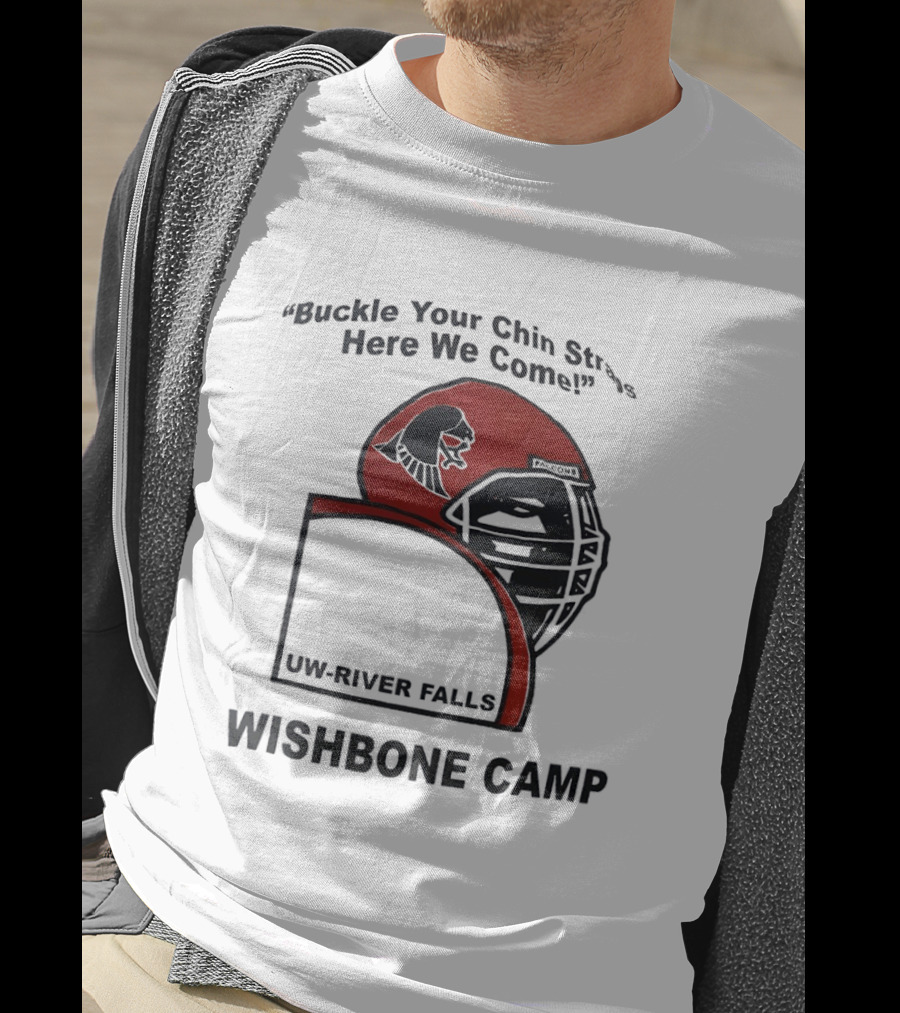 Buckle Your Chin Straps Here We Come UW River Falls Wishbone Camp T-Shirt