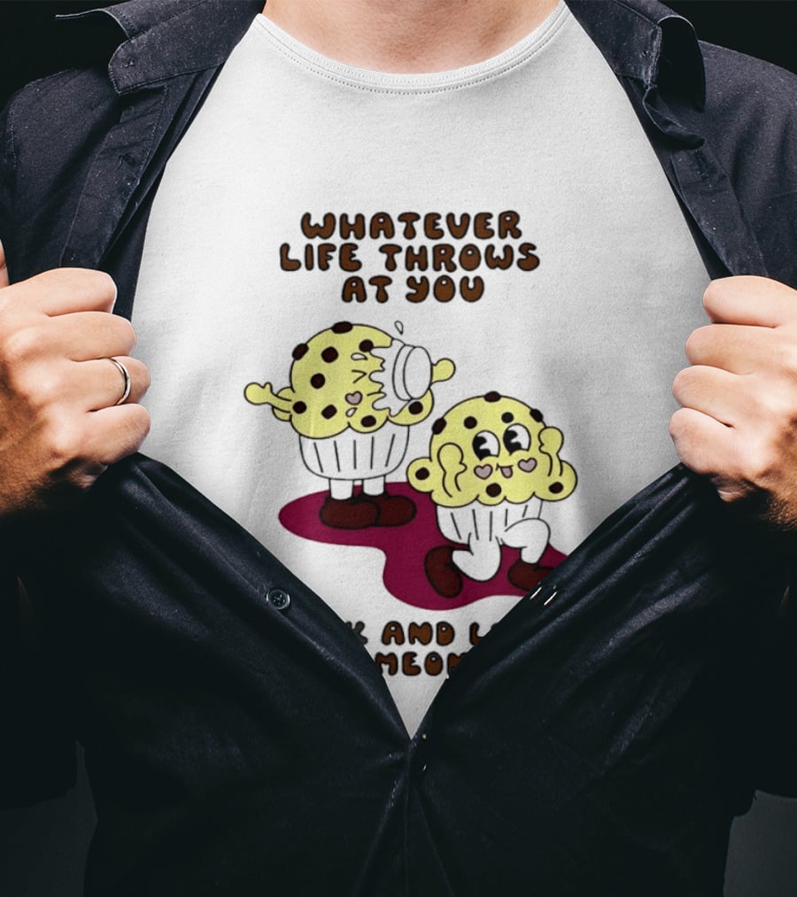 Whatever Life Throws At You Duck And Let It Hit Someone Else Cupcake Humor T-Shirt