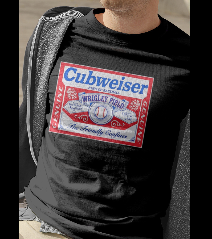 Genuine Cubweiser Wrigley Field King Of Baseball The Friendly Confines T-Shirt