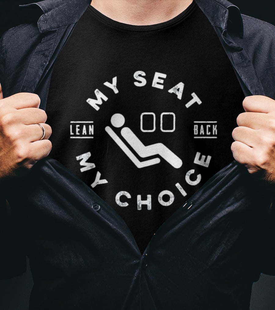 My Seat My Choice Lean Back Recline T-Shirt