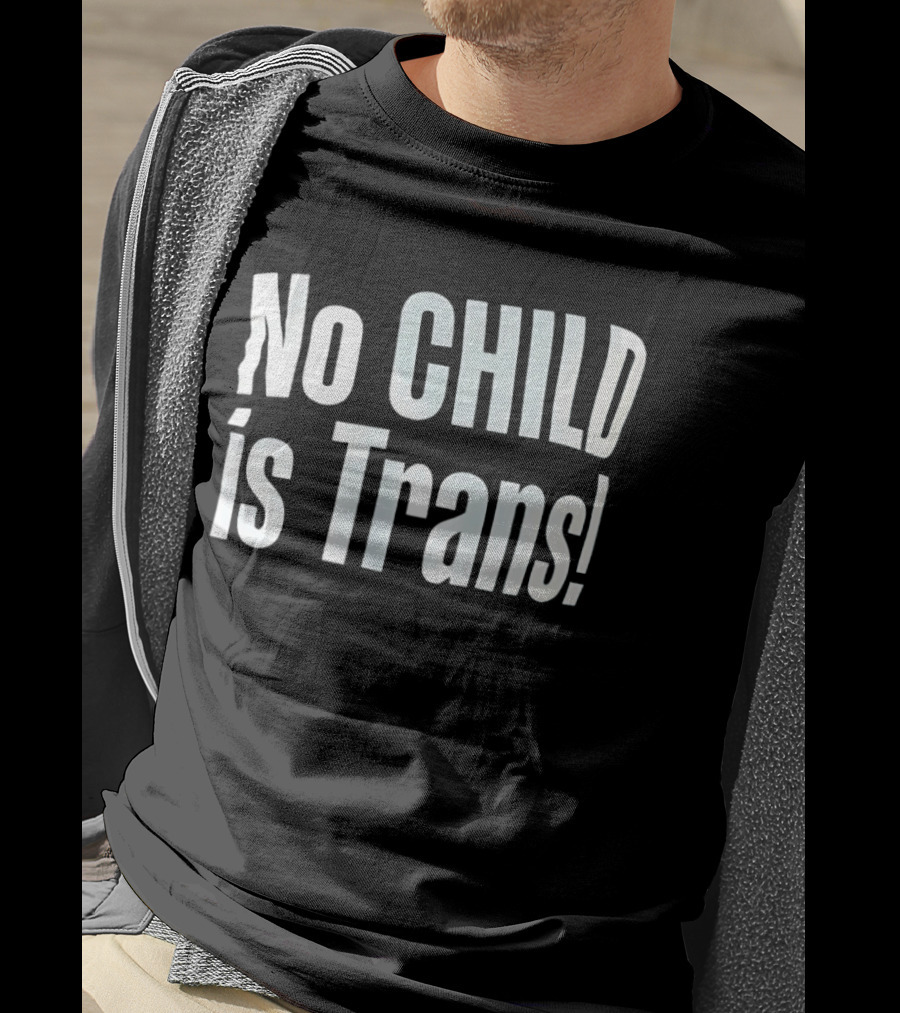 No Child Is Trans T-Shirt