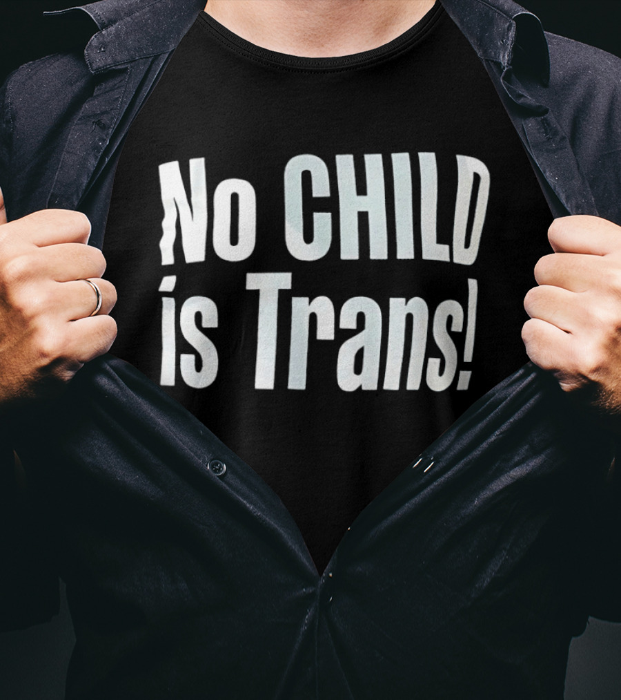 No Child Is Trans T-Shirt