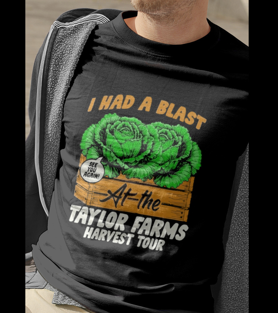 I Had A Blast At The Taylor Farms Harvest Tour See You Again T-Shirt