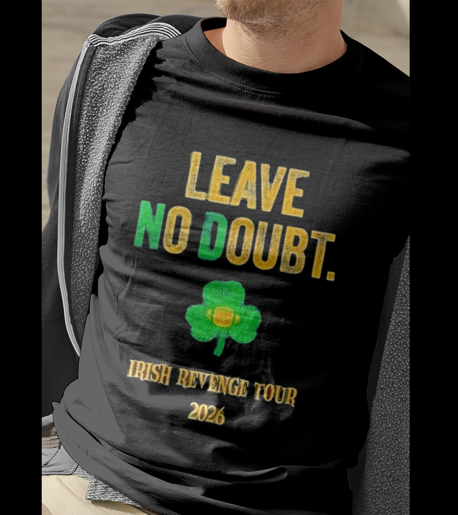 Notre Dame Irish Leave No Doubt 2026 Revenge Tour Football T-Shirt
