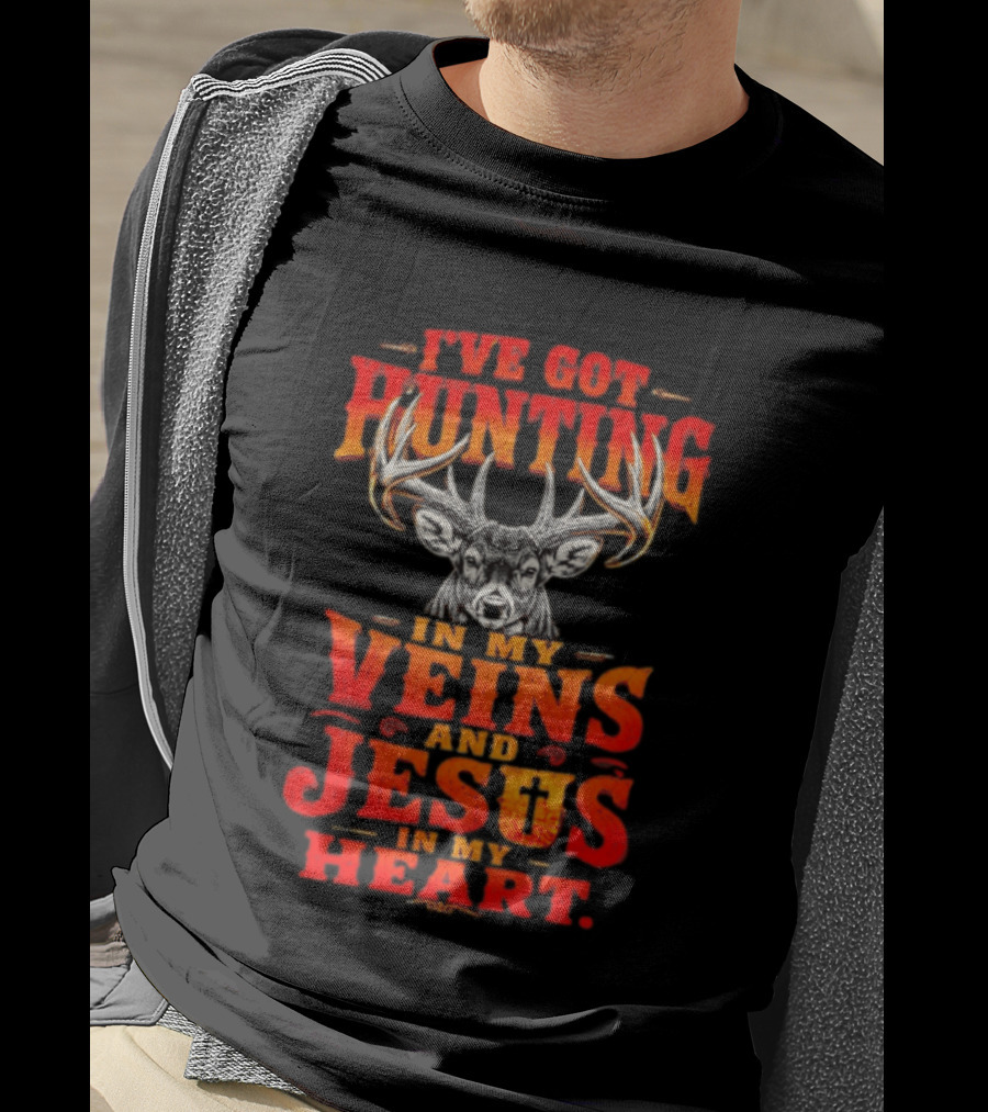 I've Got Hunting In My Veins And Jesus In My Heart Deer Hunter T-Shirt