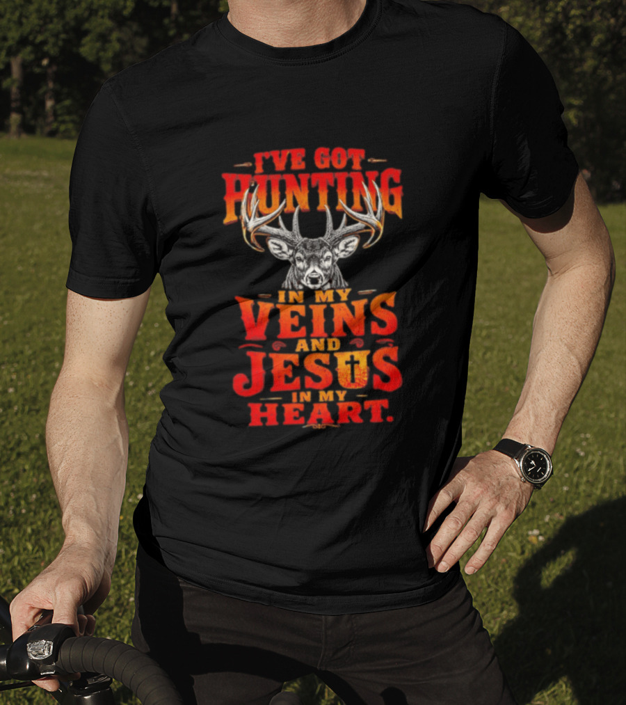 I've Got Hunting In My Veins And Jesus In My Heart Deer Hunter T-Shirt