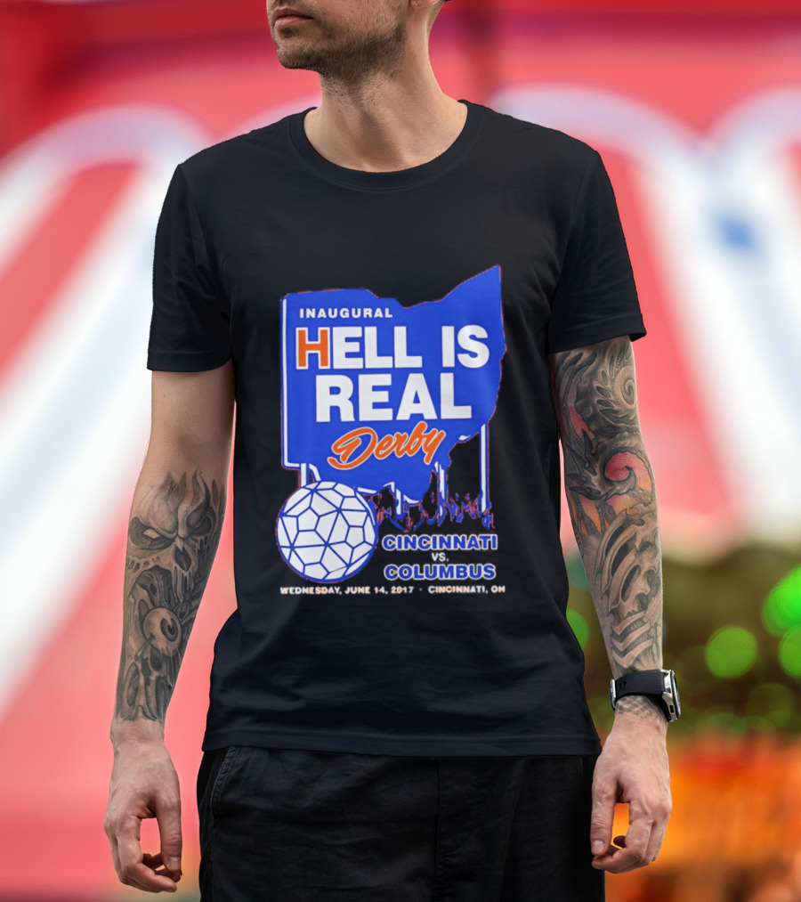 Inaugural Hell Is Real Derby Cincinnati Columbus June 14 2017 Soccer Rivalry T-Shirt