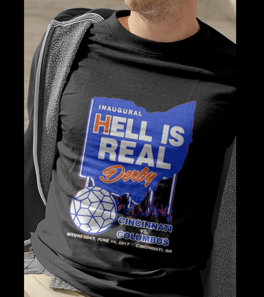 Inaugural Hell Is Real Derby Cincinnati Columbus June 14 2017 Soccer Rivalry T-Shirt