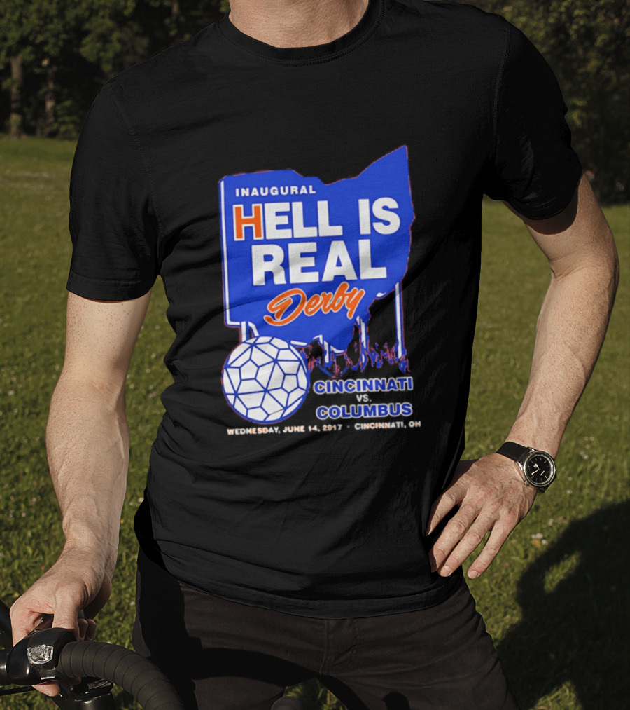 Inaugural Hell Is Real Derby Cincinnati Columbus June 14 2017 Soccer Rivalry T-Shirt