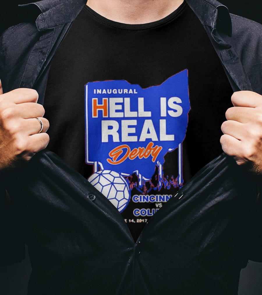 Inaugural Hell Is Real Derby Cincinnati Columbus June 14 2017 Soccer Rivalry T-Shirt