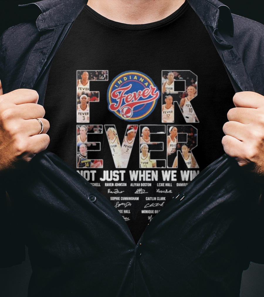Indiana Fever Forever Not Just When We Win Kelsey Mitchell Aliyah Boston Lexie Hull Caitlin Clark T-Shirt