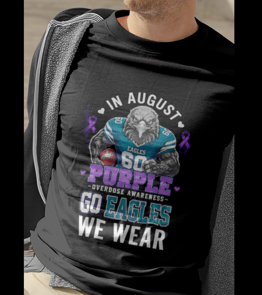 Philadelphia Eagles Go Eagles We Wear Purple Overdose Awareness In August T-Shirt