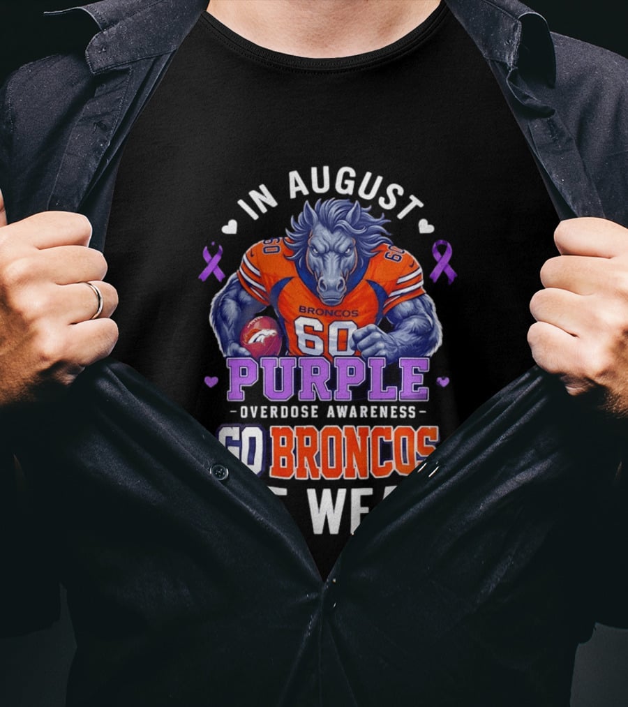 In August Go Broncos Purple Overdose Awareness We Wear T-Shirt