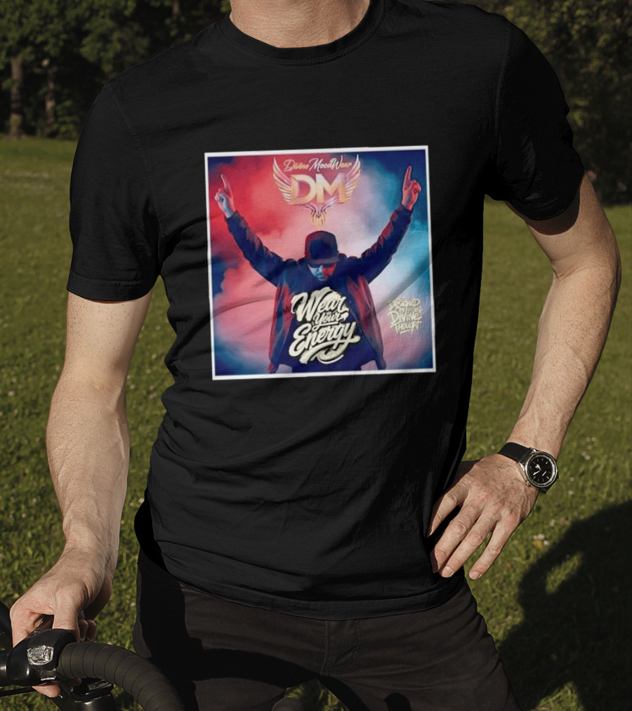 Divine Moodwear DM Wear Your Energy Designed By Divine Thought T-Shirt