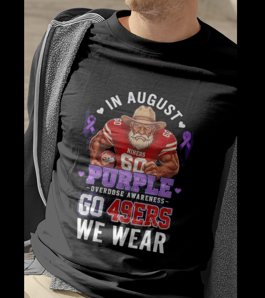 In August We Wear Purple Overdose Awareness Go 49ers Niners 60 T-Shirt