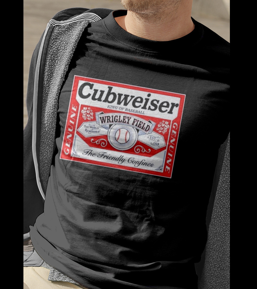 Cubweiser King Of Baseball Wrigley Field Est 1914 The Friendly Confines Genuine T-Shirt