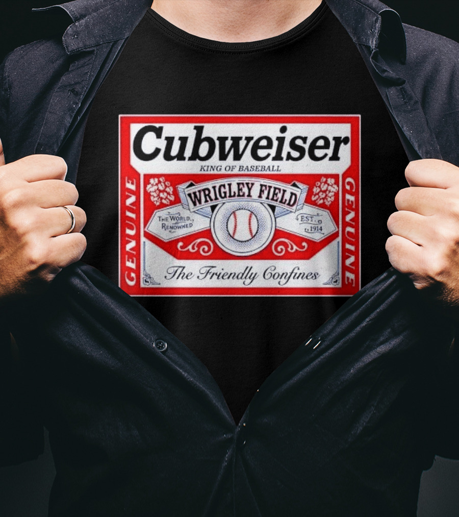 Cubweiser King Of Baseball Wrigley Field Est 1914 The Friendly Confines Genuine T-Shirt