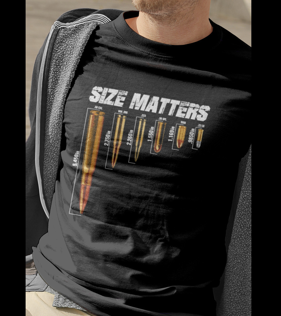 Size Matters 50 Caliber 7.62mm 5.56mm 0.40 0.22 Ammo Comparison Chart T-Shirt