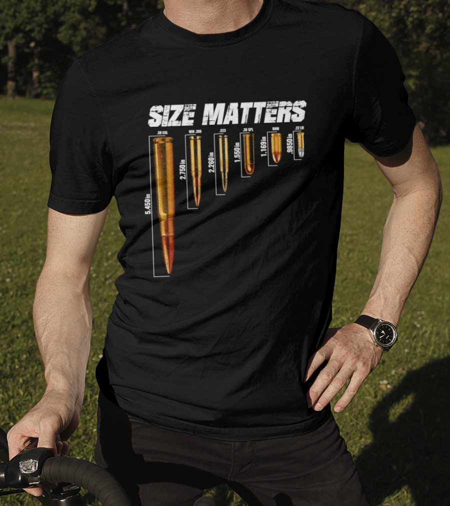 Size Matters 50 Caliber 7.62mm 5.56mm 0.40 0.22 Ammo Comparison Chart T-Shirt