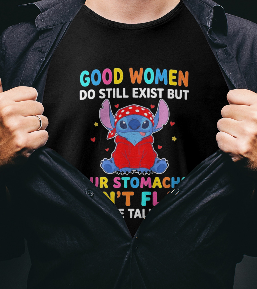 Good Women Do Still Exist But Our Stomachs Ain't Flat Stitch We Talk Back T-Shirt