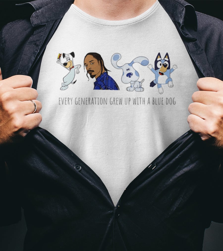 Every Generation Grew Up With A Blue Dog Huckleberry Hound Snoop Dogg Blue's Clues Bluey T-Shirt