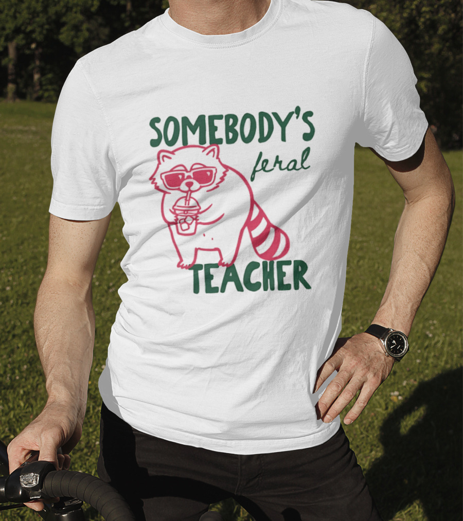 Somebody's Feral Teacher Raccoon Coffee Glasses T-Shirt
