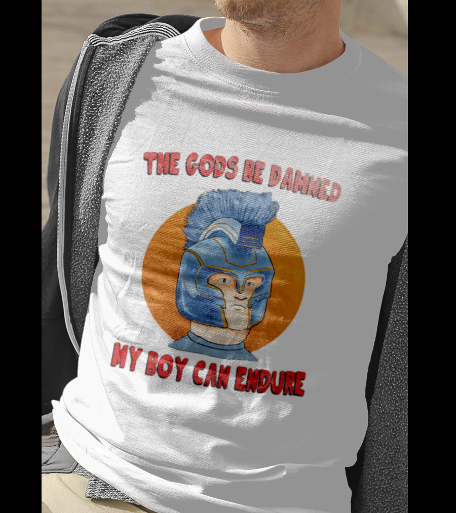 The Gods Be Damned My Boy Can Endure Spartan Helmet T-Shirt