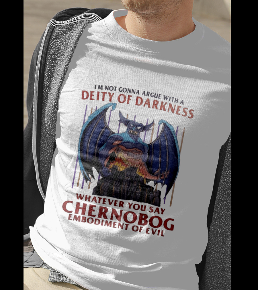 I'm Not Gonna Argue With A Deity Of Darkness Whatever You Say Chernobog Embodiment Of Evil T-Shirt