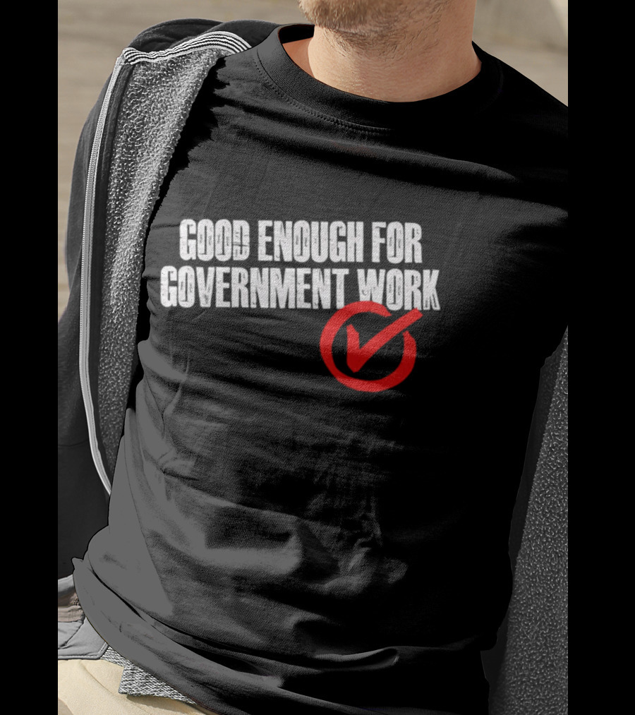 Good Enough For Government Work Red Checkmark T-Shirt