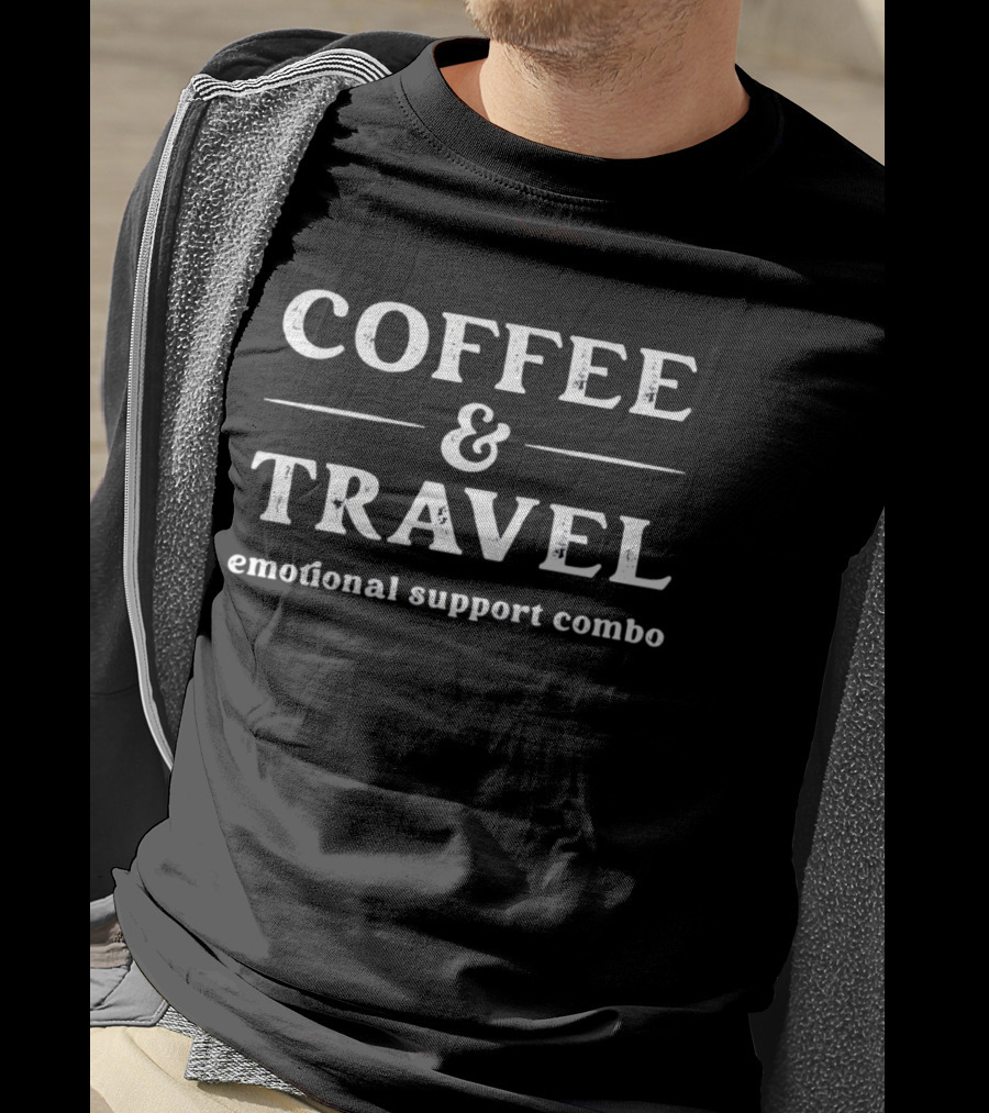 Coffee And Travel Emotional Support Combo T-Shirt