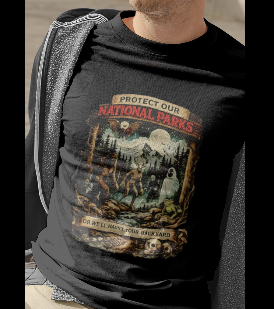 Protect Our National Parks Cryptid Spirits Haunt Your Backyard T-Shirt