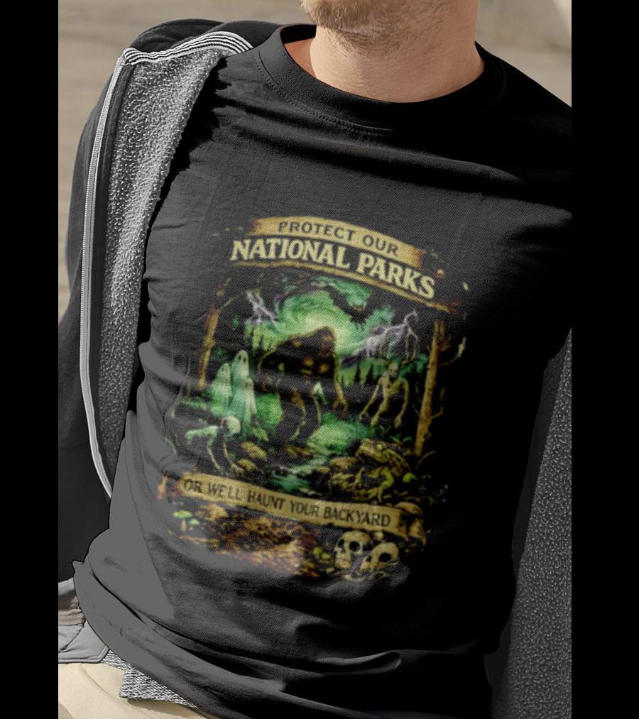 Protect Our National Parks Bigfoot Ghosts Haunt Your Backyard T-Shirt