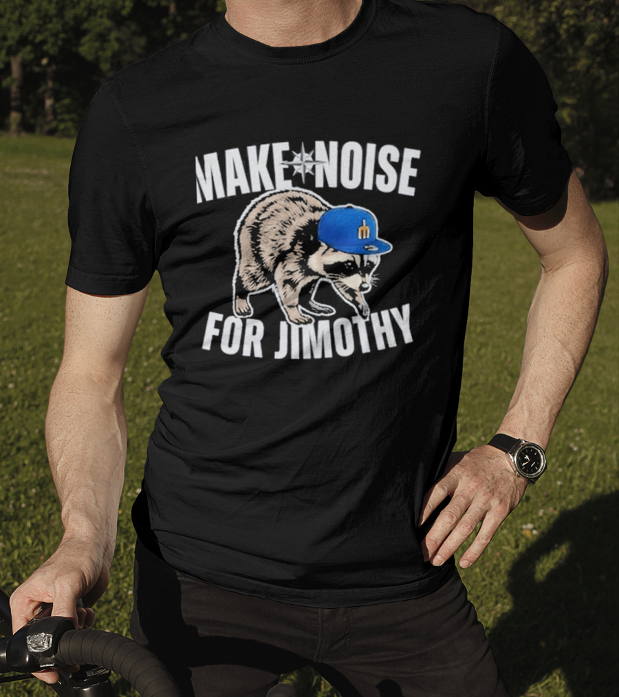 Seattle Mariners Make Noise For Jimothy Baseball Cap Raccoon T-Shirt