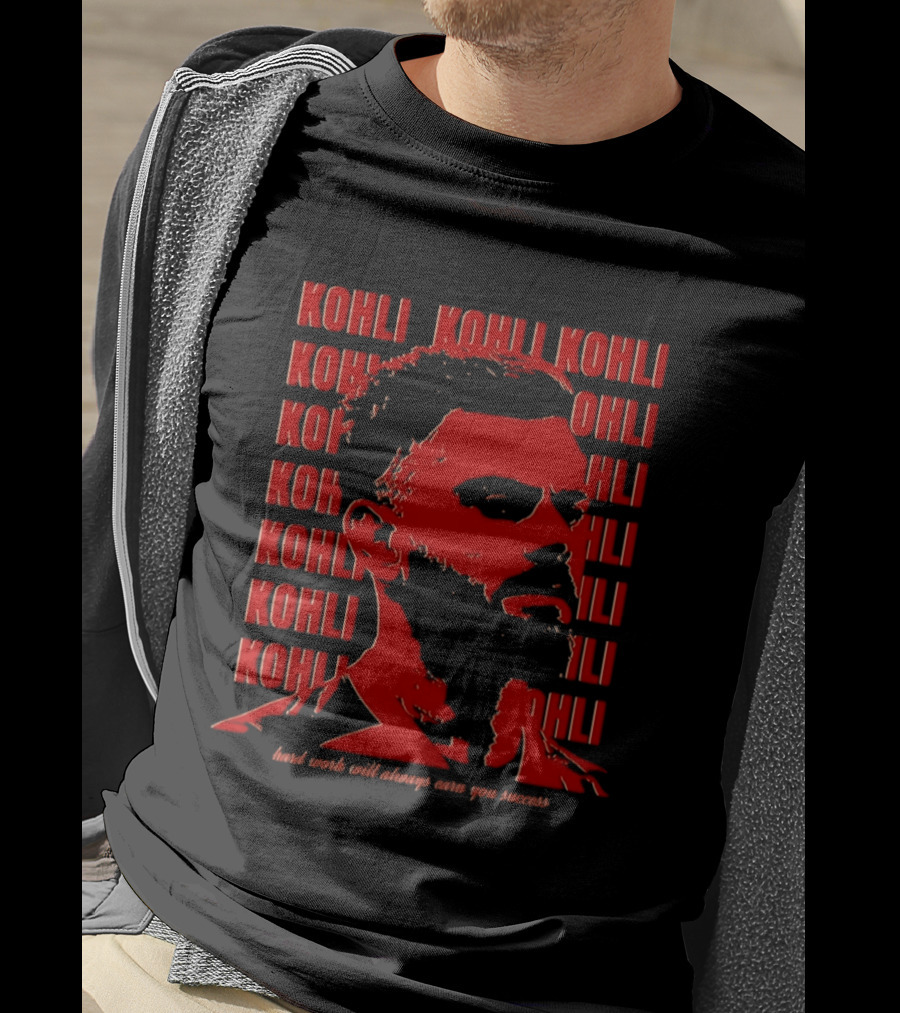 Virat Kohli Hard Work Will Always Earn You Success T-Shirt