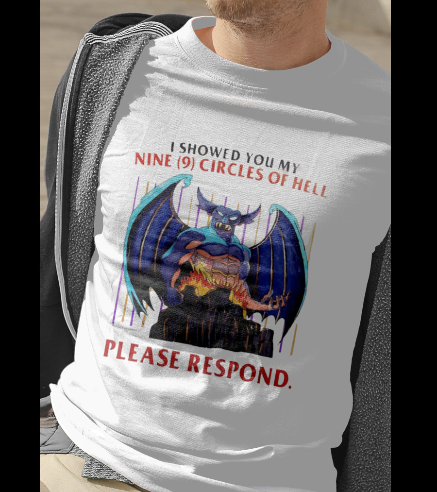 I Showed You My Nine Circles Of Hell Please Respond Demon Wings Monster T-Shirt