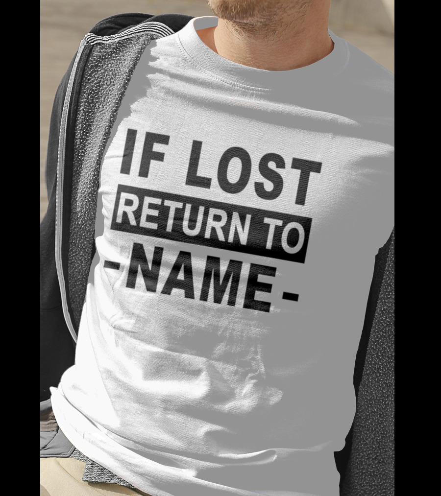 Personalised If Lost Return To Name Custom T-Shirt