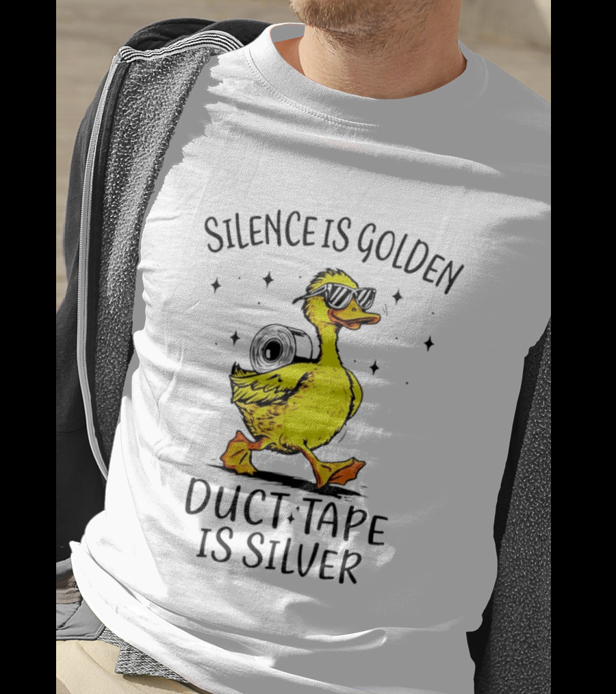 Silence Is Golden Duct Tape Is Silver Duck With Sunglasses T-Shirt