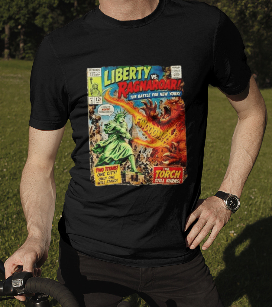 Heckhaus Comics Group Liberty Vs Ragnaroar The Battle For New York Fwooom Two Titans One City Only One Will Stand The Torch Still Burns T-Shirt