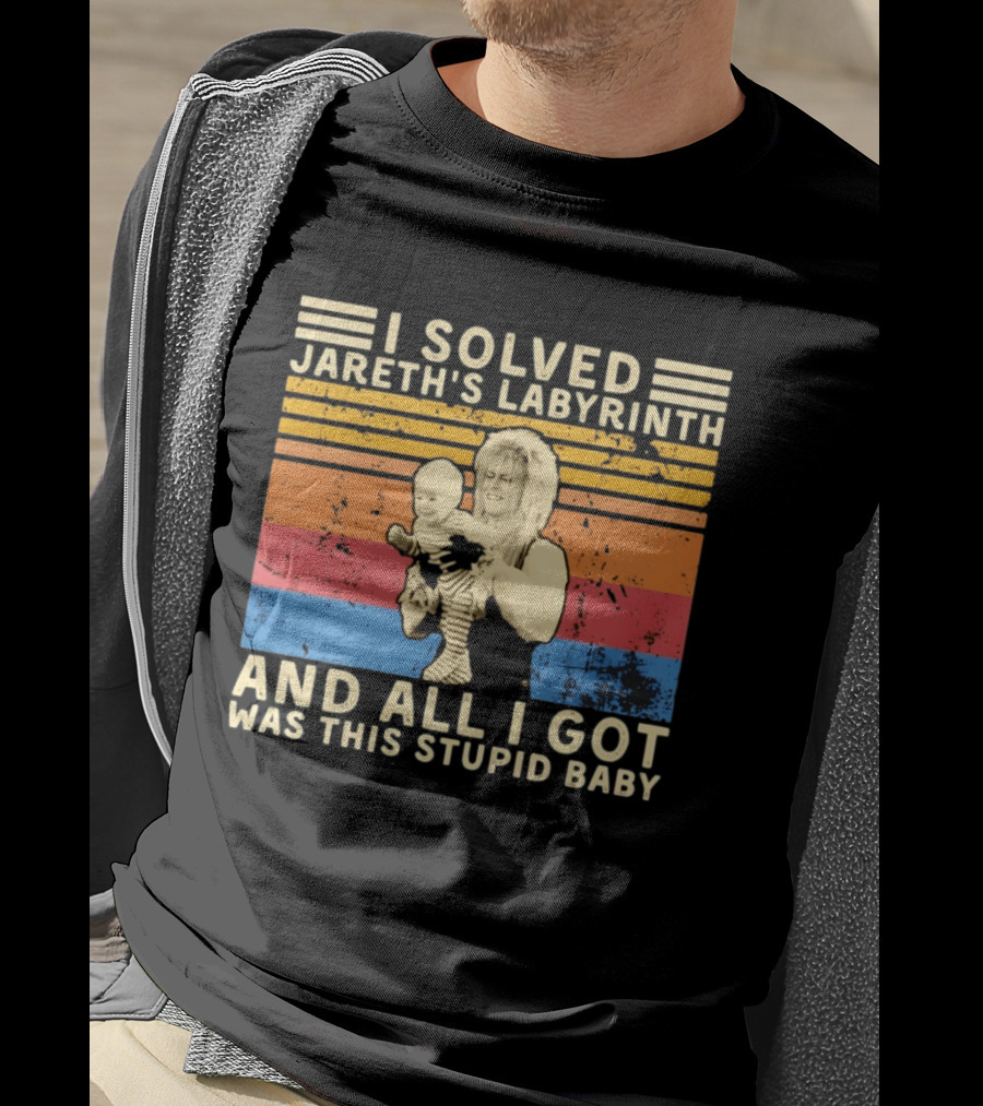 I Solved Jareth's Labyrinth And All I Got Was This Stupid Baby Retro 80s T-Shirt