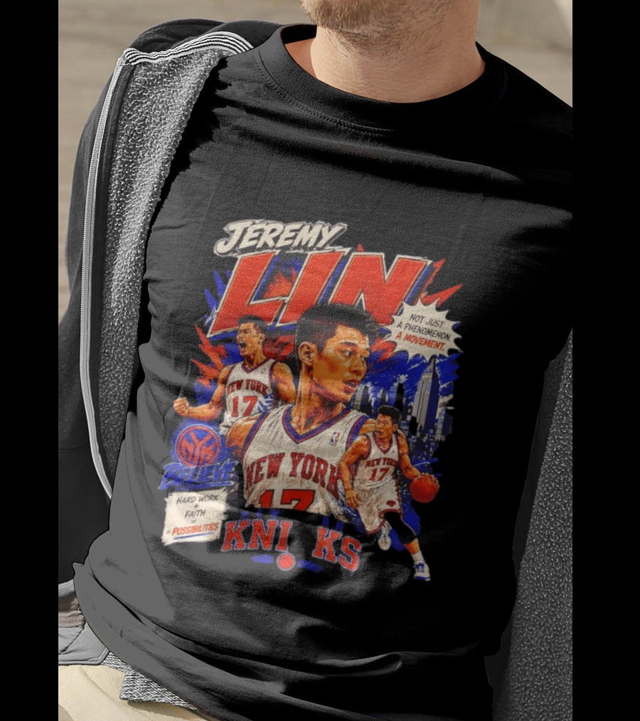 Jeremy Lin New York Knicks Linsanity Believe Hard Work Faith Possibilities Phenomenon Movement T-Shirt