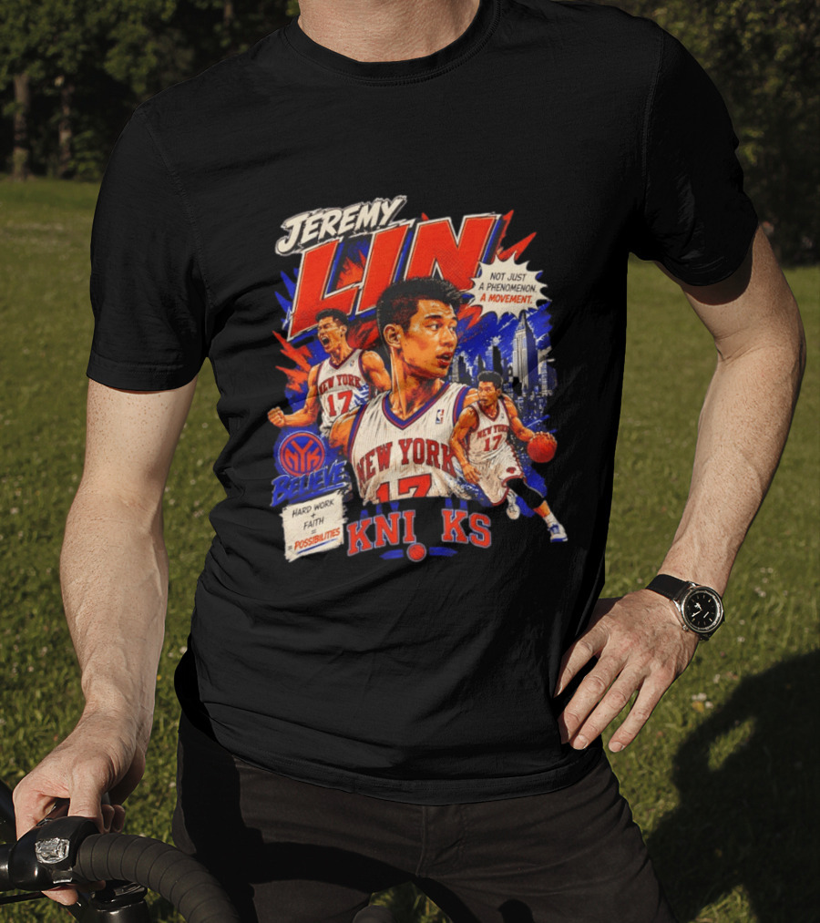 Jeremy Lin New York Knicks Linsanity Believe Hard Work Faith Possibilities Phenomenon Movement T-Shirt
